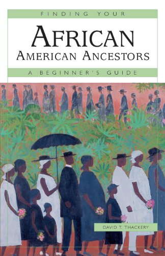 Finding Your African American Ancestors A Beginner's Guide [Paperback]