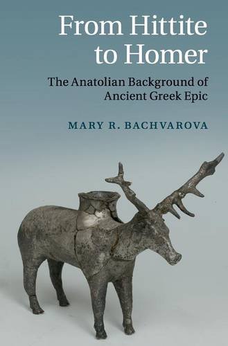 From Hittite to Homer The Anatolian Background of Ancient Greek Epic [Hardcover]