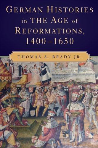 German Histories in the Age of Reformations, 1400}}}1650 [Paperback]