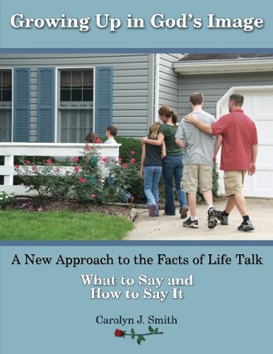 Growing Up In God's Image A New Approach To The Facts Of Life Talk [Paperback]
