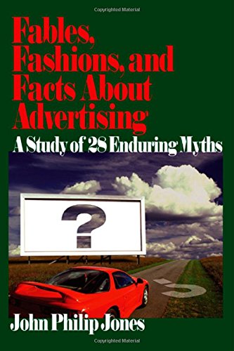 Fables, Fashions, and Facts About Advertising A Study of 28 Enduring Myths [Paperback]