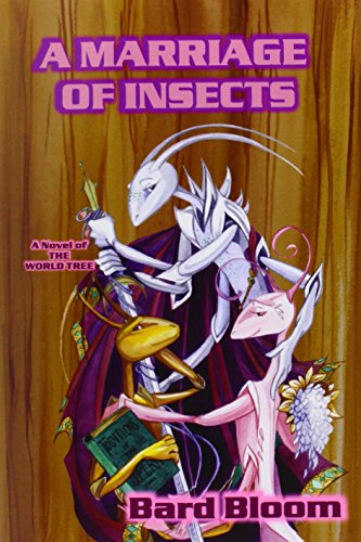 A Marriage Of Insects A Novel Of The World Tree [Paperback]