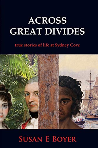 Across Great Divides - True Stories Of Life At Sydney Cove [Paperback]
