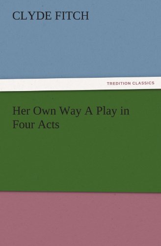 Her Own Way a Play in Four Acts [Paperback]