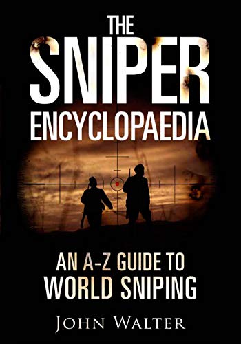 The Sniper Encyclopaedia An AZ Guide to World Sniping [Hardcover]