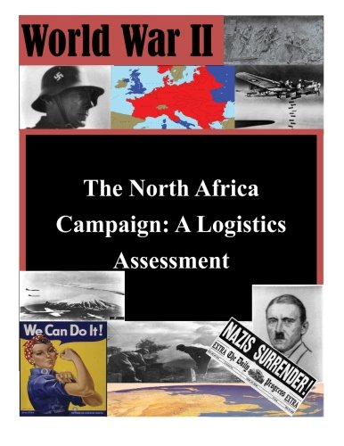 The North Africa Campaign A Logistics Assessment (world War Ii) [Paperback]