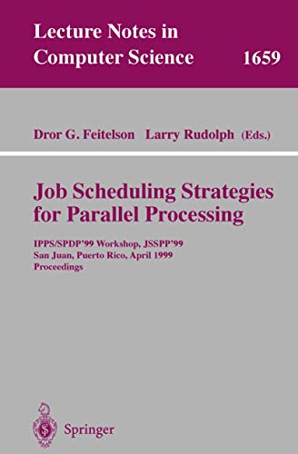 Job Scheduling Strategies for Parallel Processing IPPS/SPDP'99 Workshop, JSSPP' [Paperback]