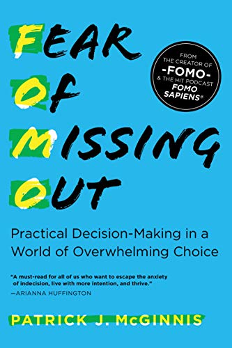 Fear of Missing Out Practical Decision-Making in a World of Overwhelming Choice [Paperback]