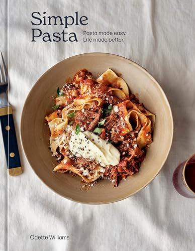 Simple Pasta Pasta Made Easy. Life Made Better. [A Cookbook] [Hardcover]