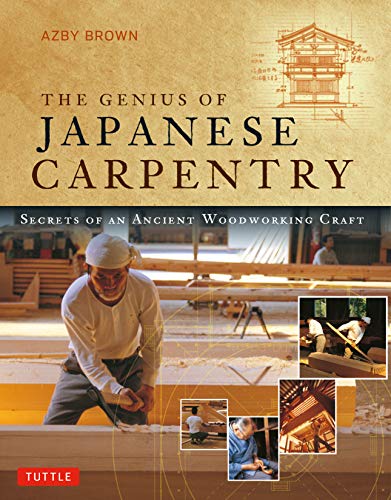 The Genius of Japanese Carpentry Secrets of an Ancient Woodworking Craft [Paperback]