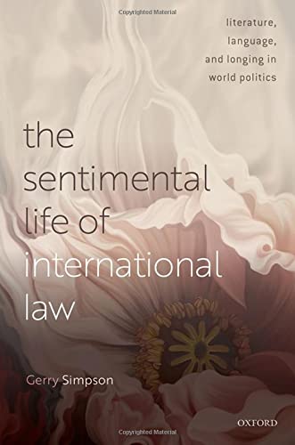 The Sentimental Life of International Law: Literature, Language, and Longing in  [Hardcover]