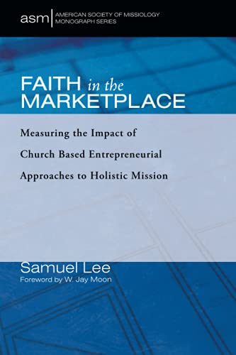 Faith in the Marketplace  Measuring the Impact of Church Based Entrepreneurial  [Paperback]