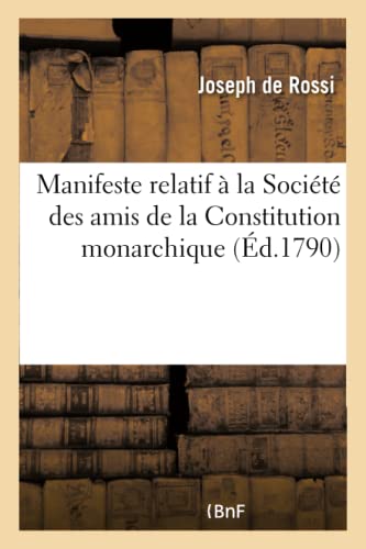 Manifeste Relatif a la Societe des Amis de la Constitution Monarchique, Envoye a [Paperback]