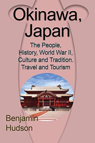 Okinawa, Japan The People, History, World War Ii, Culture And Tradition. Travel [Paperback]