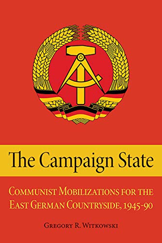 The Campaign State Communist Mobilizations for the East German Countryside, 194 [Hardcover]