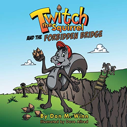 Twitch The Squirrel And The Forbidden Bridge A Kids' Book About Squirrels, Safe [Paperback]