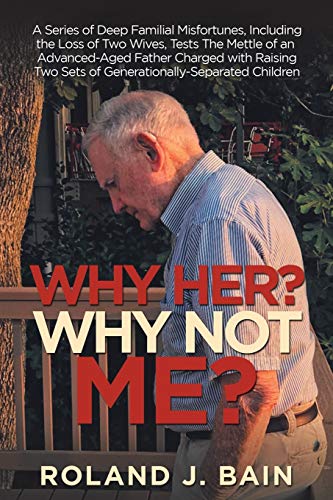 Why Her Why Not Me  A Series of Deep Familial Misfortunes, Including the Loss [Paperback]