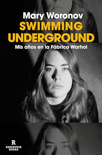 Swimming underground Mis aos en la Fbrica Warhol / Swimming Underground My Y [Paperback]