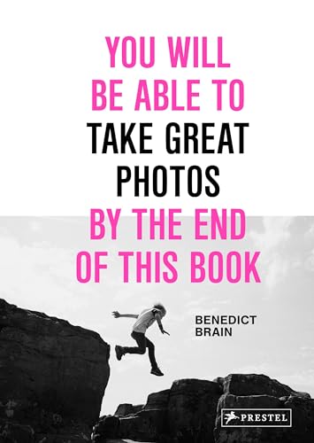 You Will Be Able to Take Great Photos by the End of This Book [Hardcover]