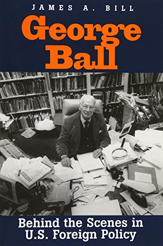 George Ball Behind the Scenes in U.S. Foreign Policy [Paperback]