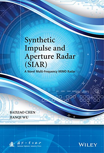 Synthetic Impulse and Aperture Radar (SIAR) A Novel Multi-Frequency MIMO Radar [Hardcover]