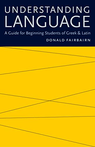 Understanding Language A Guide For Beginning Students Of Greek And Latin [Paperback]