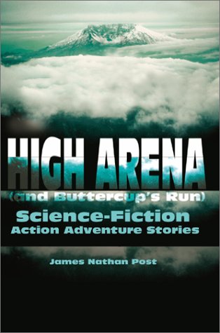 High Arena (and Buttercup's Run)  Science-Fiction Action Adventure Stories [Paperback]