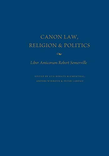 Canon Law, Religion, And Politics iliber Amicorum/i Robert Somerville [Hardcover]