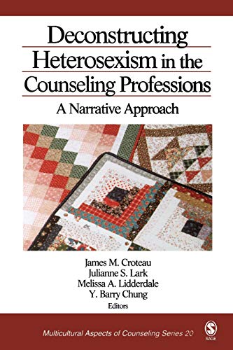 Deconstructing Heterosexism in the Counseling Professions A Narrative Approach [Paperback]