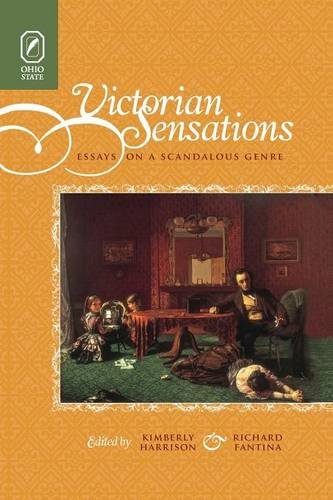 Victorian Sensations Essays On A Scandalous Genre [Paperback]