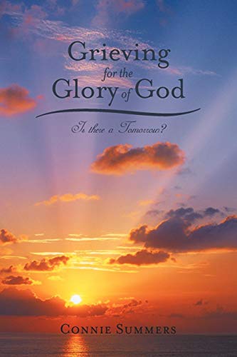 Grieving For The Glory Of God Is There A Tomorrow [Paperback]