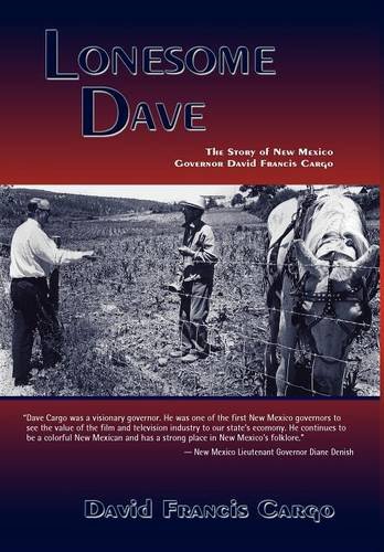 Lonesome Dave  The Story of New Mexico Governor David Francis Cargo [Hardcover]