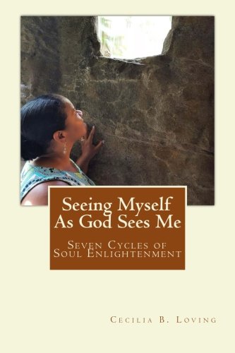 Seeing Myself As God Sees Me Seven Steps Of Soul Enlightenment [Paperback]