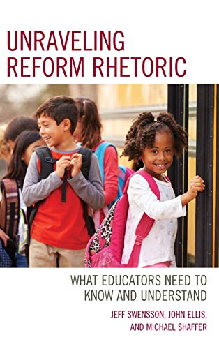 Unraveling Reform Rhetoric What Educators Need to Know and Understand [Hardcover]