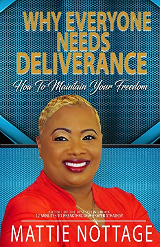 Why Everyone Needs Deliverance  How to Maintain Your Freedom [Paperback]