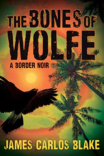 The Bones of Wolfe A Border Noir [Hardcover]