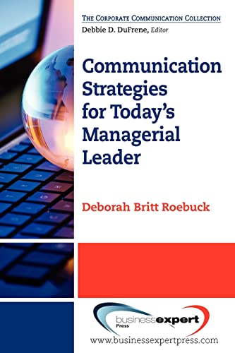 Communication Strategies For Today's Managerial Leader [Paperback]