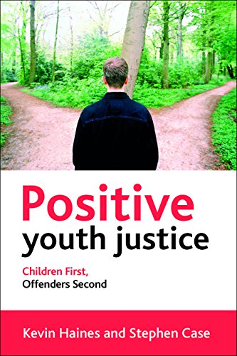 Positive Youth Justice Children First, Offenders Second [Paperback]