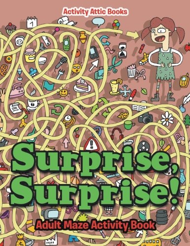 Surprise, Surprise Adult Maze Activity Book [Paperback]