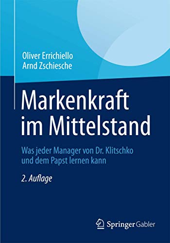 Markenkraft im Mittelstand Was jeder Manager von Dr. Klitschko und dem Papst le [Paperback]