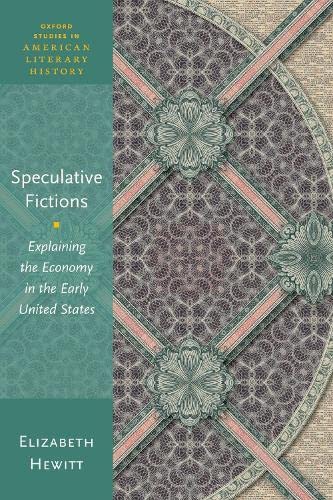 Speculative Fictions: Explaining the Economy in the Early United States [Paperback]