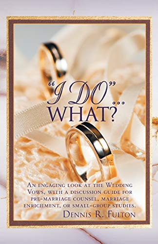i Do  . . . What An Engaging Look At The Wedding Vows, With A Discussion Guid [Paperback]