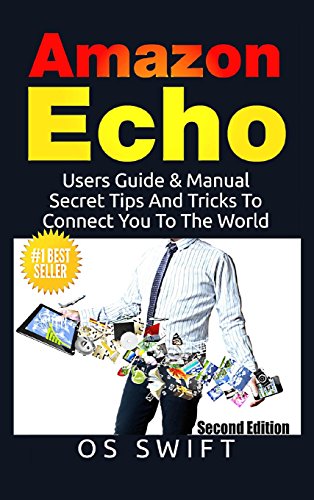 Amazon Echo Users Guide & Manual To Amazon Echo Secret Tips And Tricks To Conn [Hardcover]