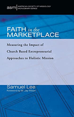 Faith in the Marketplace  Measuring the Impact of Church Based Entrepreneurial  [Hardcover]