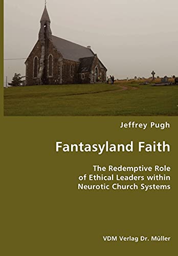 Fantasyland Faith- the Redemptive Role of Ethical Lectors Within Neurotic Church [Paperback]
