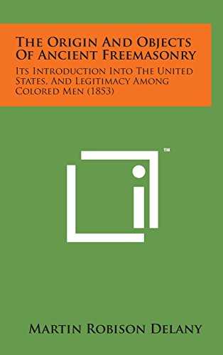 Origin and Objects of Ancient Freemasonry  Its Introduction into the United Sta [Hardcover]