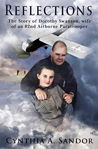 Reflections - the Story of Dorothy Swanson  Wife of an 82nd Airborne Paratroope [Paperback]