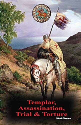 Templar, Assassination, Trial And Torture