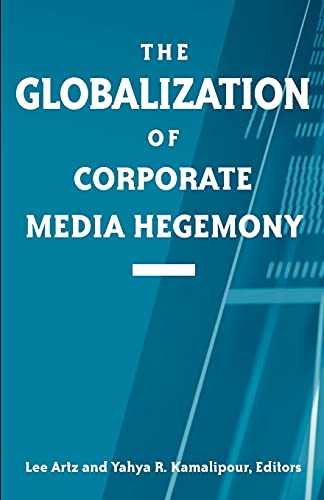 The Globalization Of Corporate Media Hegemony (suny Series In Global Media Studi [Paperback]