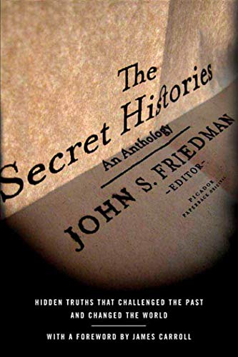 The Secret Histories Hidden Truths That Challenged the Past and Changed the Wor [Paperback]